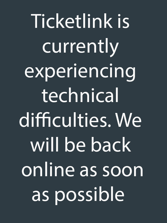Ticketlink is experiencing tichnical difficulties